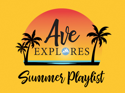 Graphic for Ave Explores: Summer Playlist series